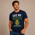 Say No To Seed Oils Men's T-Shirt