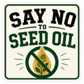 Say No To Seed Oil Sticker